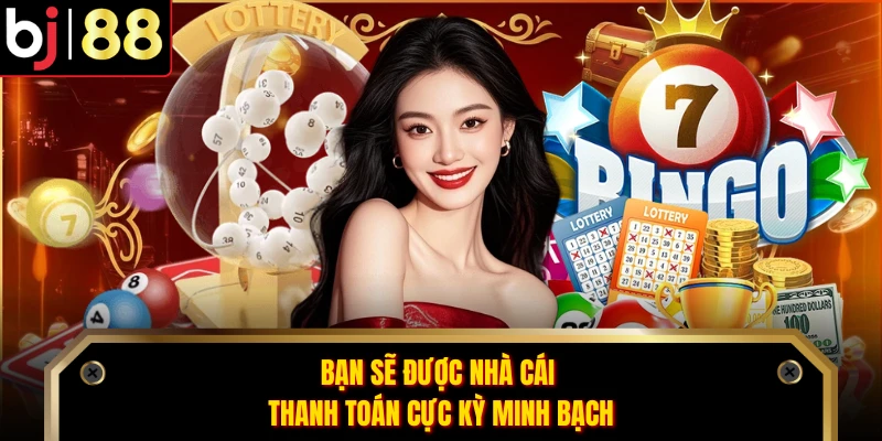 Bạn sẽ được nhà cái thanh toán cực kỳ minh bạch