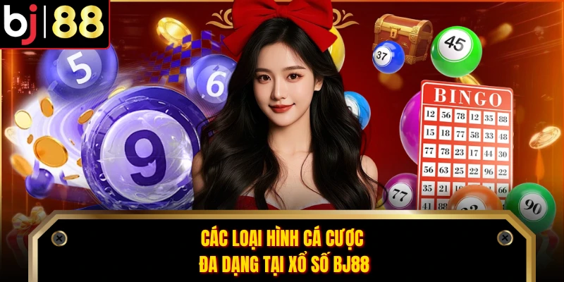 Các loại hình cá cược đa dạng tại xổ số BJ88
