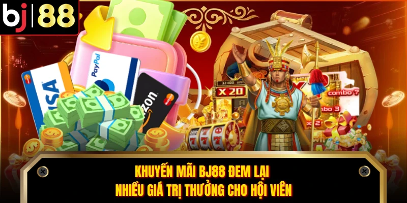 Khuyến mãi BJ88 đem lại nhiều giá trị thưởng cho hội viên