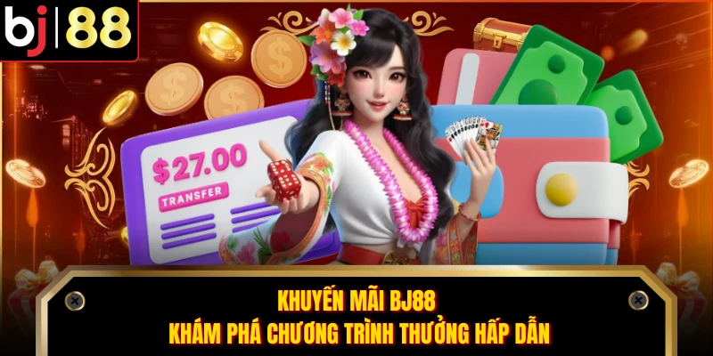 Khuyến Mãi BJ88 - Khám Phá Chương Trình Thưởng Hấp Dẫn