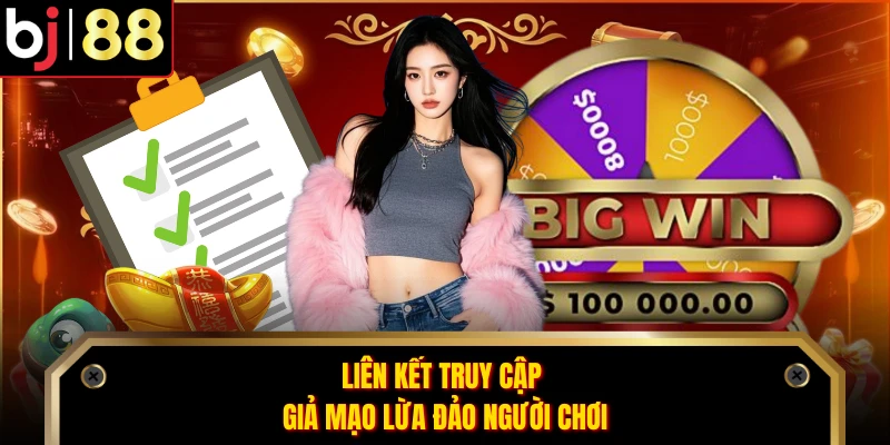Liên kết truy cập giả mạo lừa đảo người chơi