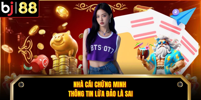 Nhà cái chứng minh thông tin lừa đảo là sai