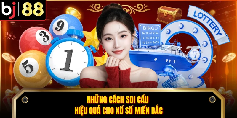 Những cách soi cầu hiệu quả cho xổ số miền Bắc