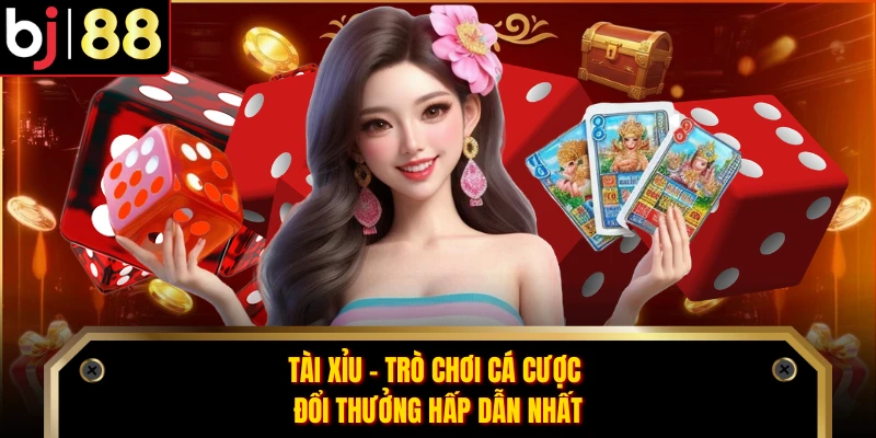 Tài Xỉu - Trò Chơi Cá Cược Đổi Thưởng Hấp Dẫn Nhất
